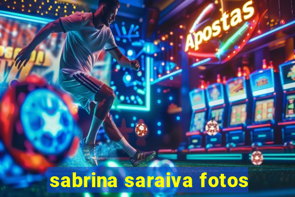 sabrina saraiva fotos